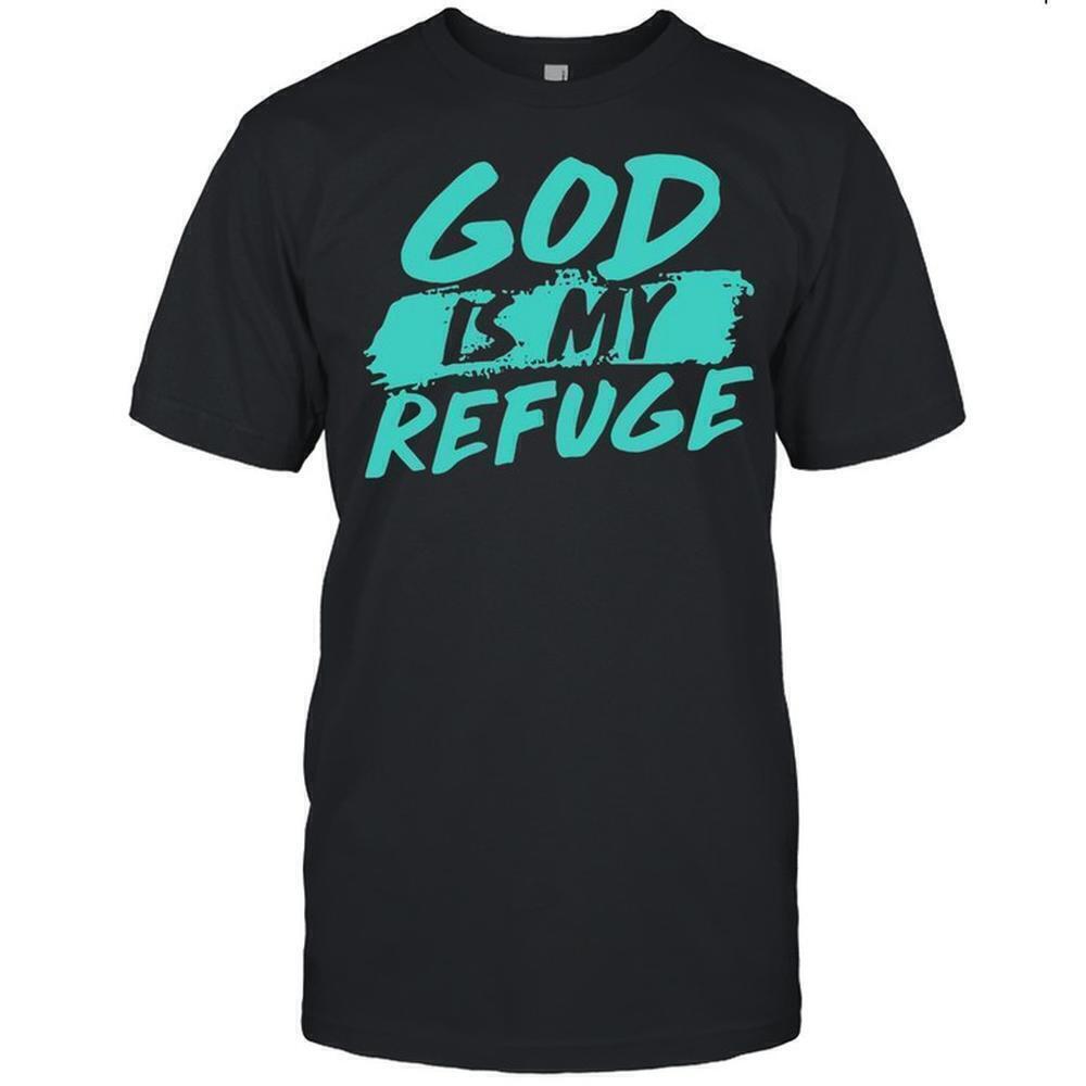 God Is My Refuge Shirt